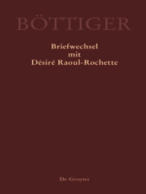 cover image of Karl August Böttiger – Briefwechsel mit Désiré Raoul-Rochette